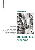 ePUB Spätkoloniale Moderne von Regina Göckede