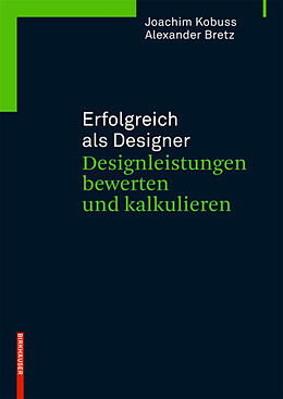 E-Book (pdf) Erfolgreich als Designer  Designleistungen bewerten und kalkulieren von Joachim Kobuss, Alexander Bretz