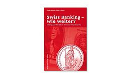 Fester Einband Swiss Banking  wie weiter? von Claude Baumann, Werner E. Rutsch