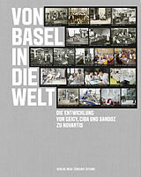 Fester Einband Von Basel in die Welt von Daniel Vasella, Gerhard Schwarz