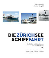 Fester Einband Die Zürichsee-Schifffahrt von Kurt Hunziker, Robert Knöpfel