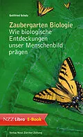 E-Book (epub) Zaubergarten Biologie von Gottfried Schatz, Rolf M. Zinkernagel