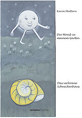Kartonierter Einband Der Mond in meinem Garten &amp; Das verlorene Schneckenhaus von Karin Mattern