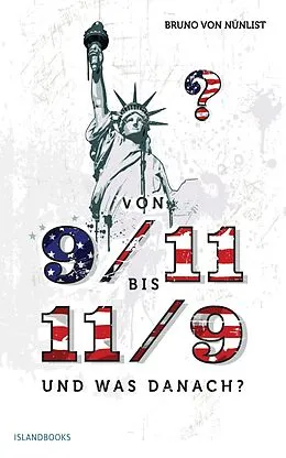E-Book (epub) Von 9/11 bis 11/9 und was danach? von Bruno von Nünlist