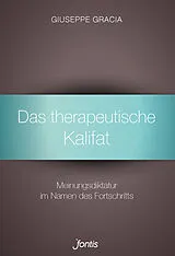 Kartonierter Einband Das therapeutische Kalifat von Giuseppe Gracia