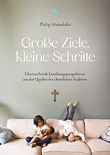 Kartonierter Einband Große Ziele, kleine Schritte von Philip Mamalakis