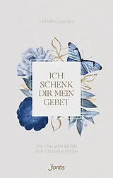 Fester Einband Ich schenk dir mein Gebet von Kathrin Larsen