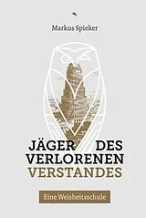 Fester Einband Jäger des verlorenen Verstandes von Markus Spieker