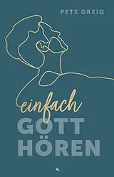 Kartonierter Einband Einfach Gott hören von Pete Greig