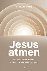 Fester Einband Jesus atmen von Stefan Kunz