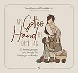 Fester Einband An Gottes Hand in den Tag von Timna Bucher, Anne Löwen