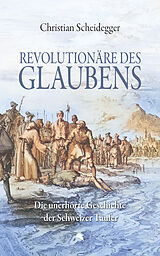 Kartonierter Einband (Kt) Revolutionäre des Glaubens von Christian Scheidegger