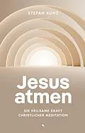 E-Book (epub) Jesus atmen von Stefan Kunz