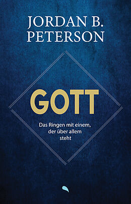 E-Book (epub) Gott - Das Ringen mit einem, der über allem steht von Jordan B. Dr. Peterson