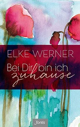 E-Book (epub) Bei Dir bin ich zuhause von Elke Werner