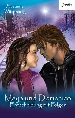 E-Book (epub) Maya und Domenico: Entscheidung mit Folgen von Susanne Wittpennig