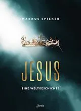 E-Book (epub) Jesus. Eine Weltgeschichte. von Markus Spieker