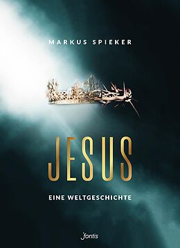 E-Book (epub) Jesus. Eine Weltgeschichte. von Markus Spieker