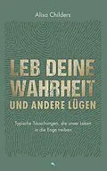 E-Book (epub) Leb deine Wahrheit und andere Lügen von Alisa Childers