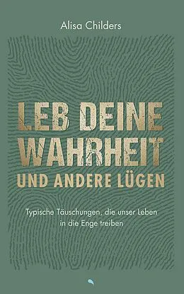 E-Book (epub) Leb deine Wahrheit und andere Lügen von Alisa Childers