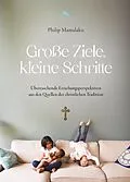E-Book (epub) Große Ziele, kleine Schritte von Philip Mamalakis