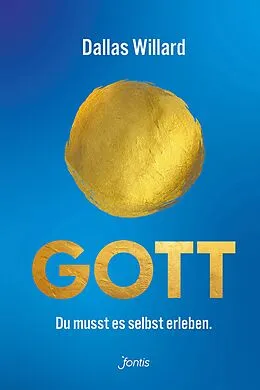 E-Book (epub) Gott. Du musst es selbst erleben. von Dallas Willard