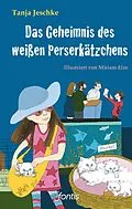 E-Book (epub) Das Geheimnis des weißen Perserkätzchens von Tanja Jeschke