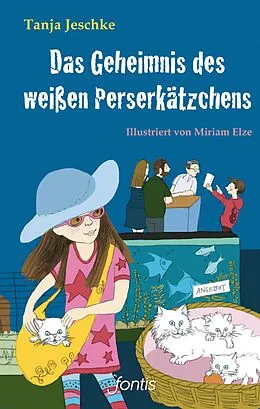 E-Book (epub) Das Geheimnis des weißen Perserkätzchens von Tanja Jeschke
