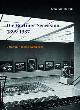 Fester Einband Die Berliner Secession 1899-1937 von Anke Matelowski