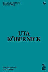 Kartonierter Einband Das Glück steht mir nicht im Weg von Uta Köbernick