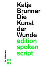 Fester Einband Die Kunst der Wunde von Katja Brunner
