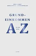 E-Book (epub) Grundeinkommen von A bis Z von Enno Schmidt, Daniel Straub, Christian Müller