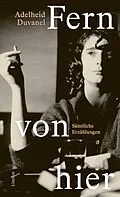 E-Book (epub) Fern von hier von Adelheid Duvanel