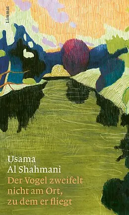E-Book (epub) Der Vogel zweifelt nicht am Ort, zu dem er fliegt von Usama Al Shahmani