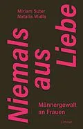 E-Book (epub) Niemals aus Liebe von Miriam Suter, Natalia Widla