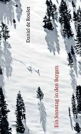E-Book (epub) Ein Sonntag in den Bergen von Daniel de Roulet