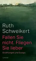E-Book (epub) Fallen Sie nicht. Fliegen Sie lieber von Ruth Schweikert