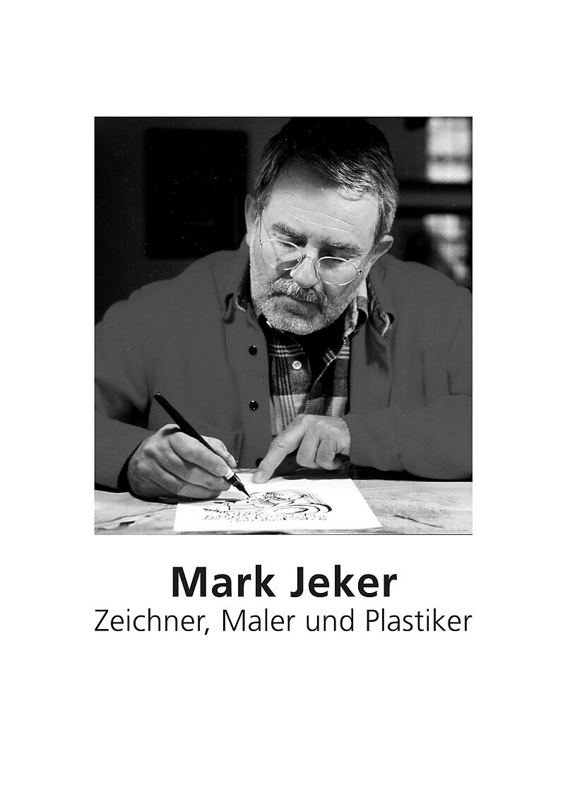 Mark Jeker  Zeichner, Maler und Plastiker