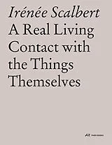Kartonierter Einband A Real Living Contact with the Things Themselves von Irénée Scalbert