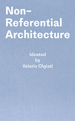 Livre Relié Non-Referential Architecture de Valerio Olgiati, Markus Breitschmid