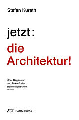 Kartonierter Einband jetzt: die Architektur! von Stefan Kurath