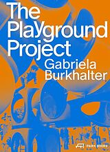 Kartonierter Einband The Playground Project von Gabriela Burkhalter, Franklin Kirimi, Prisca / Rojas, Aldo Solano / S Okila
