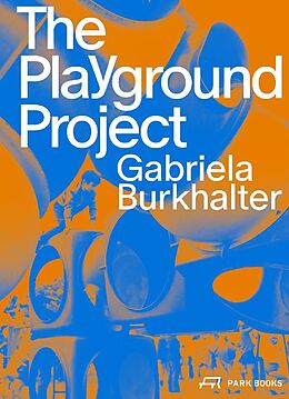 Couverture cartonnée The Playground Project de Gabriela Burkhalter, Franklin Kirimi, Prisca / Rojas, Aldo Solano / S Okila