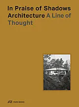 Kartonierter Einband (Kt) In Praise of Shadows Architecture von Daniel A. Walser, Elisabet Yanagisawa