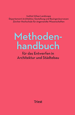 Kartonierter Einband Methodenhandbuch für das Entwerfen in Architektur und Städtebau von Stefan Kurath, Andri Gerber, Holger Schurk