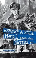 E-Book (epub) Heul doch den Mond an von Werner J. Egli