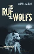 E-Book (epub) Der Ruf des Wolfs von Werner J. Egli