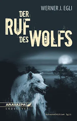 E-Book (epub) Der Ruf des Wolfs von Werner J. Egli