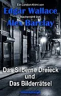E-Book (epub) Das Silberne Dreieck und Das Bilderrätsel von Edgar Wallace, Alex Barclay