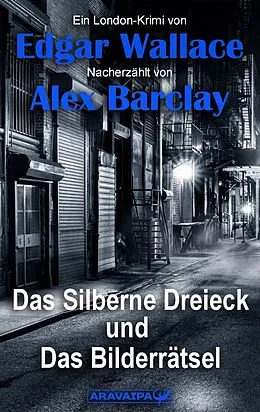 E-Book (epub) Das Silberne Dreieck und Das Bilderrätsel von Edgar Wallace, Alex Barclay